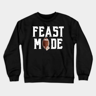 Feast Mode Football Turkey Funny Thanksgiving Gift Crewneck Sweatshirt